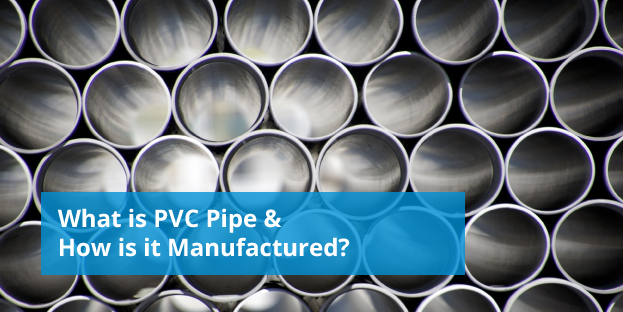 What is PVC Pipe & How is it Manufactured?